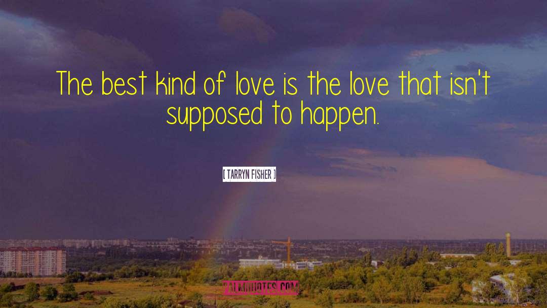 Best Kind Of Love quotes by Tarryn Fisher
