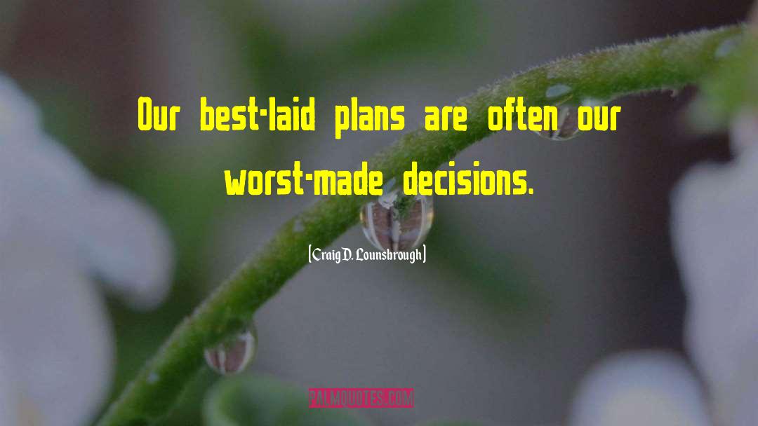 Best Laid Plans quotes by Craig D. Lounsbrough