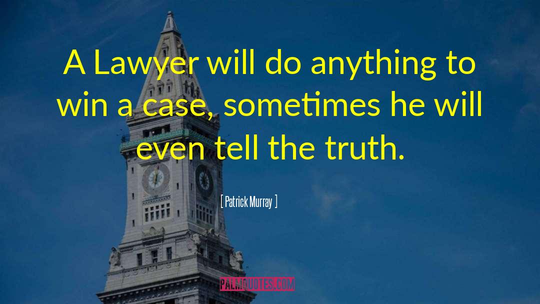 Best Lawyer quotes by Patrick Murray