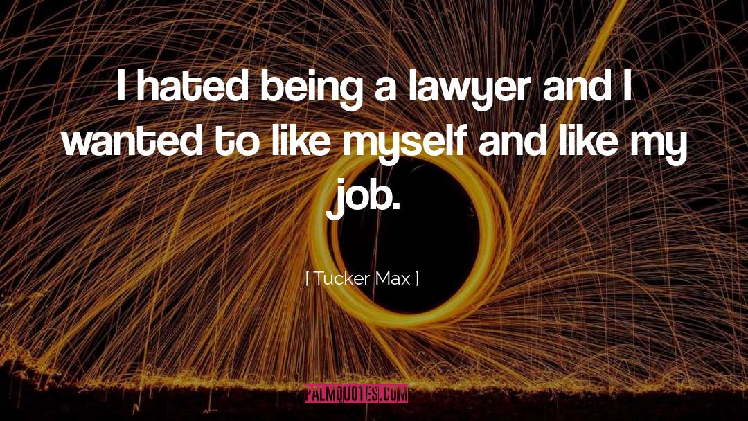 Best Lawyer quotes by Tucker Max
