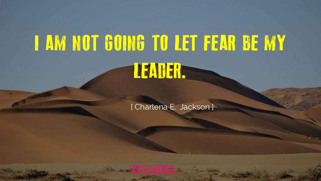 Best Leader quotes by Charlena E.  Jackson