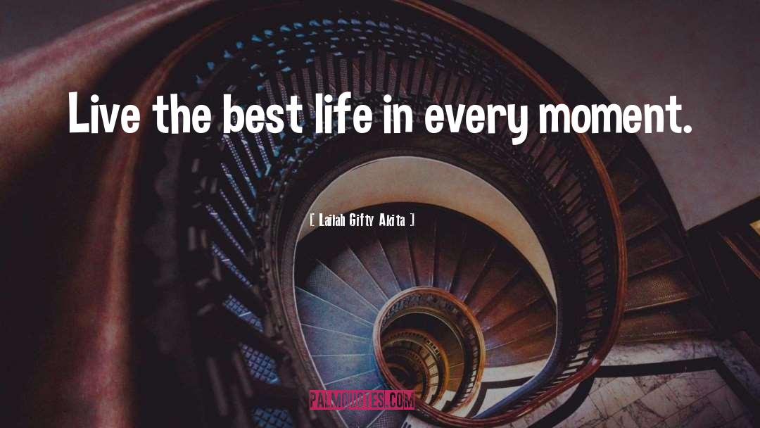 Best Life quotes by Lailah Gifty Akita