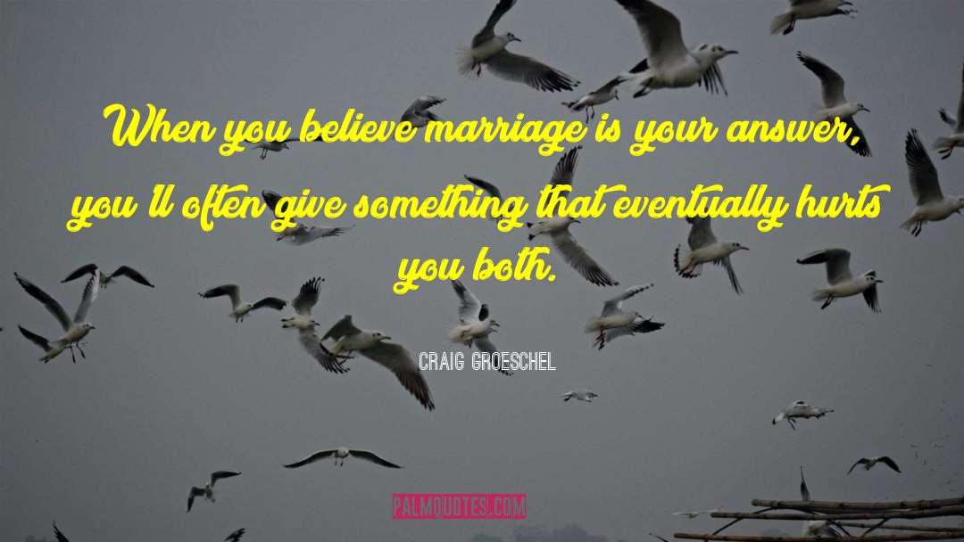 Best Marriage quotes by Craig Groeschel