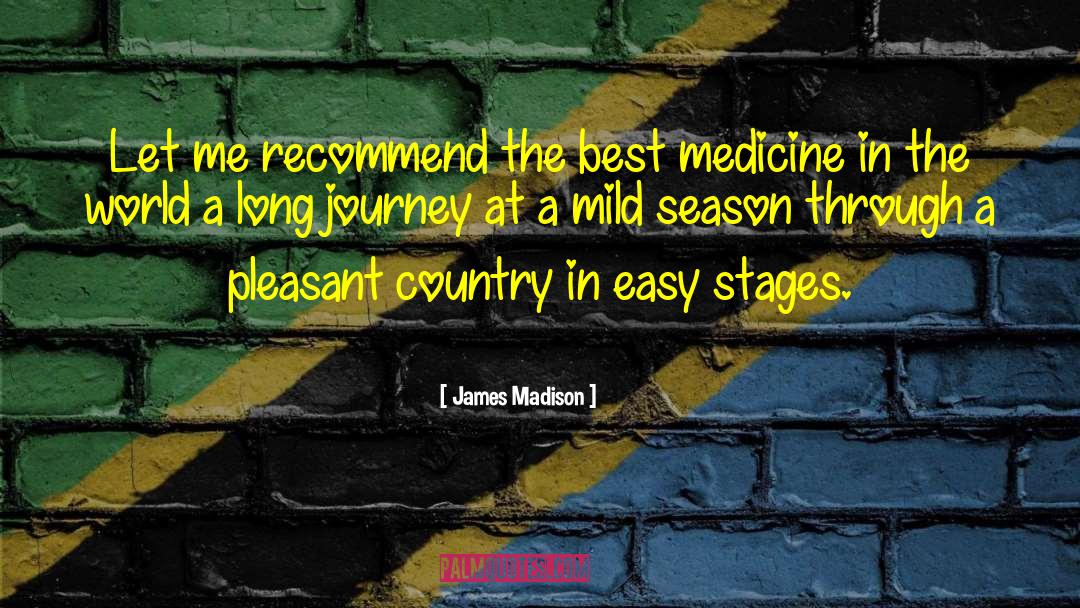 Best Medicine quotes by James Madison