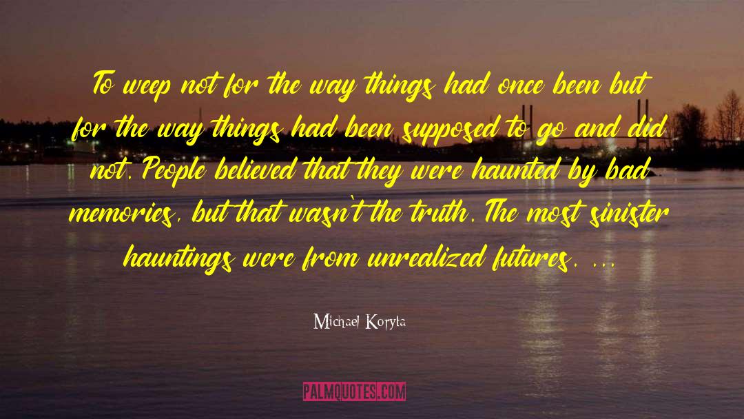 Best Memories quotes by Michael Koryta