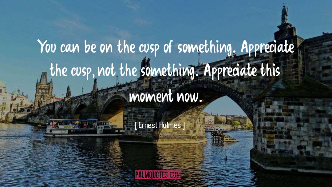 Best Moments quotes by Ernest Holmes