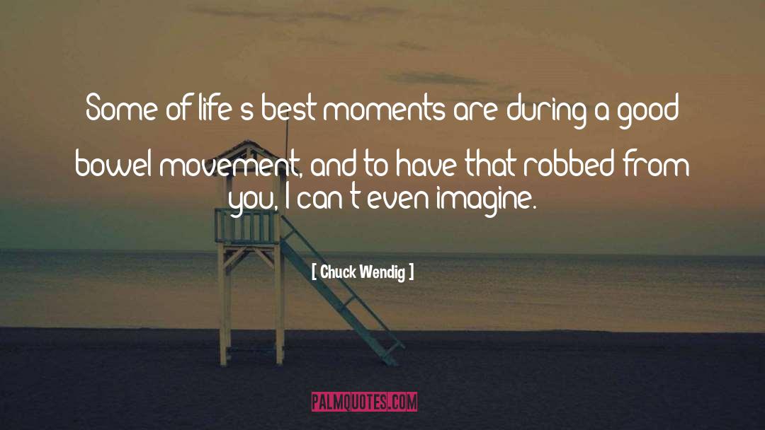 Best Moments quotes by Chuck Wendig