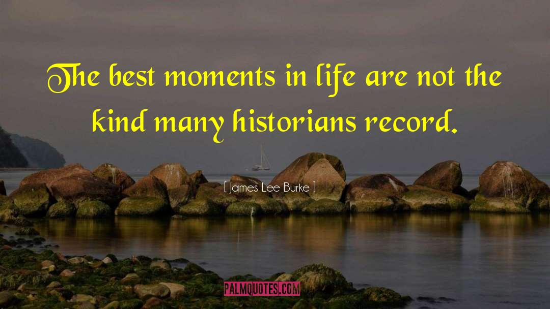 Best Moments quotes by James Lee Burke