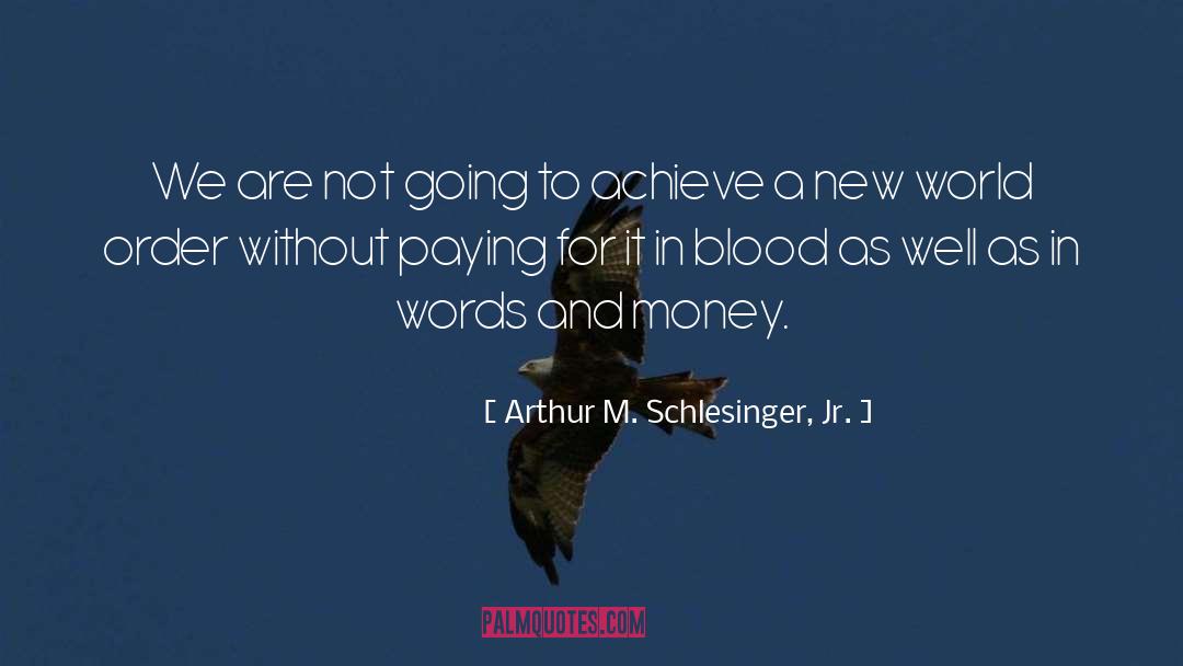 Best Money quotes by Arthur M. Schlesinger, Jr.