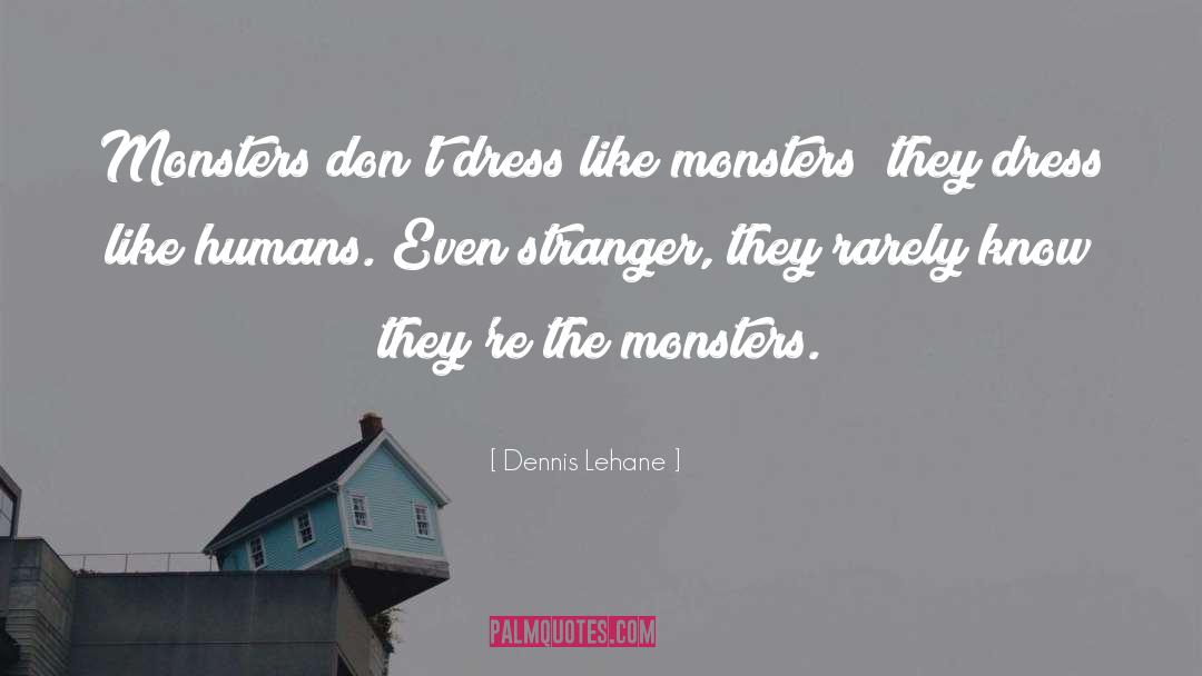 Best Monsters University quotes by Dennis Lehane