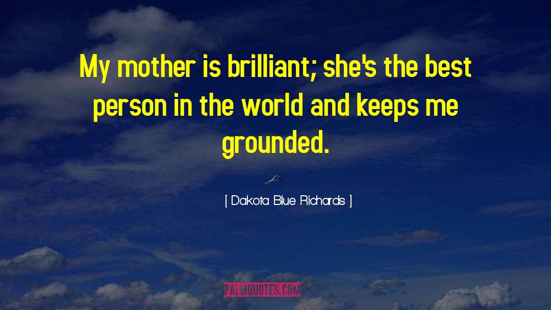 Best Mother quotes by Dakota Blue Richards