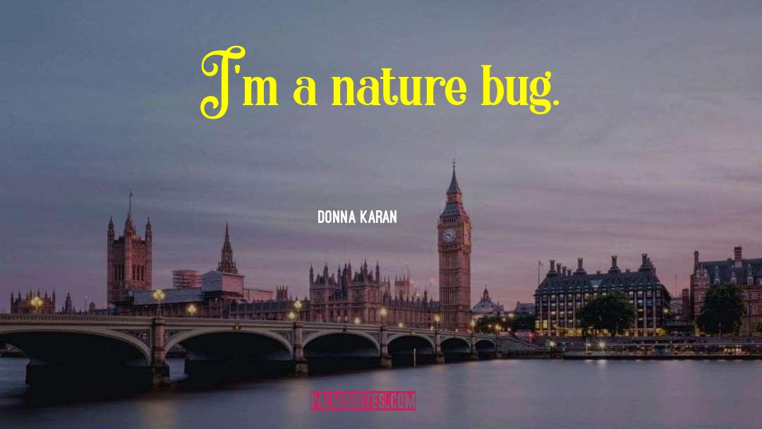 Best Nature quotes by Donna Karan