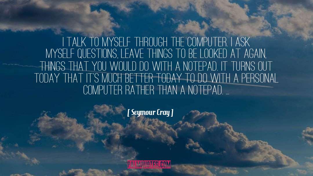 Best Notepad quotes by Seymour Cray