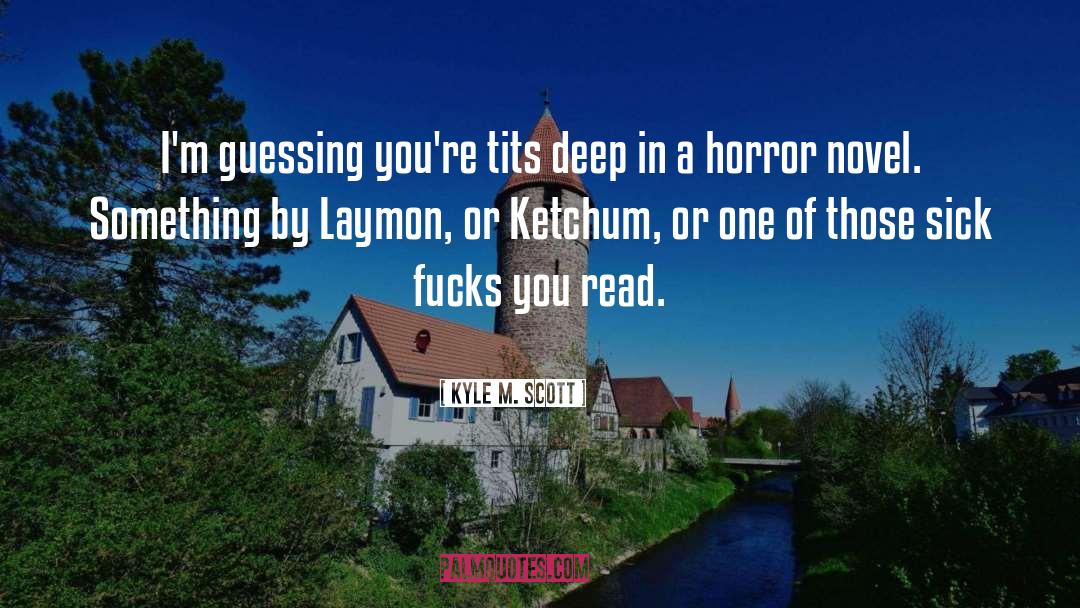 Best Novel quotes by Kyle M. Scott