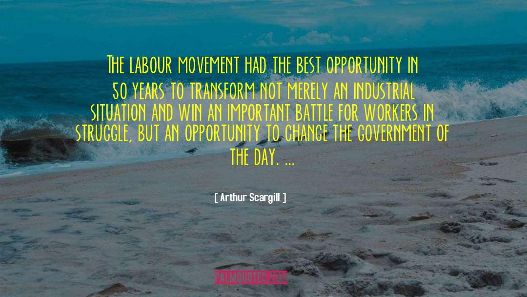 Best Opportunity quotes by Arthur Scargill