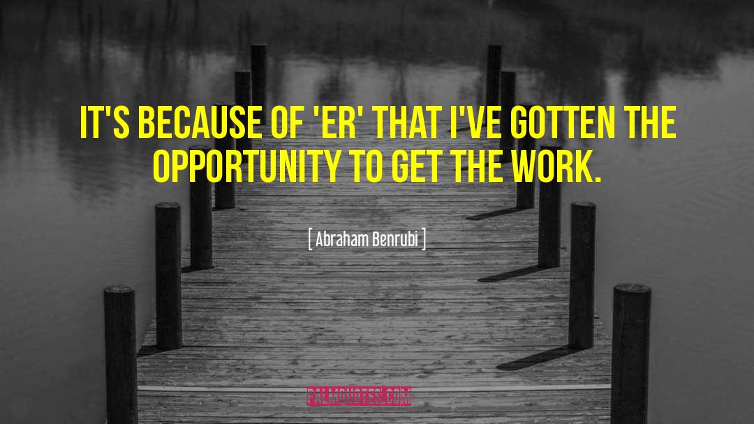 Best Opportunity quotes by Abraham Benrubi
