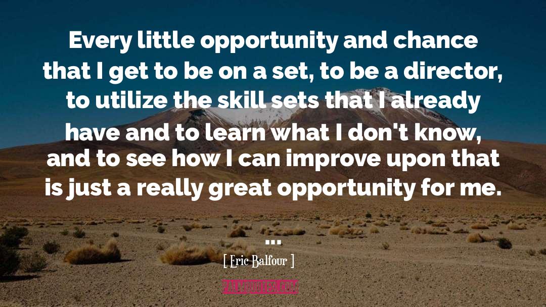 Best Opportunity quotes by Eric Balfour