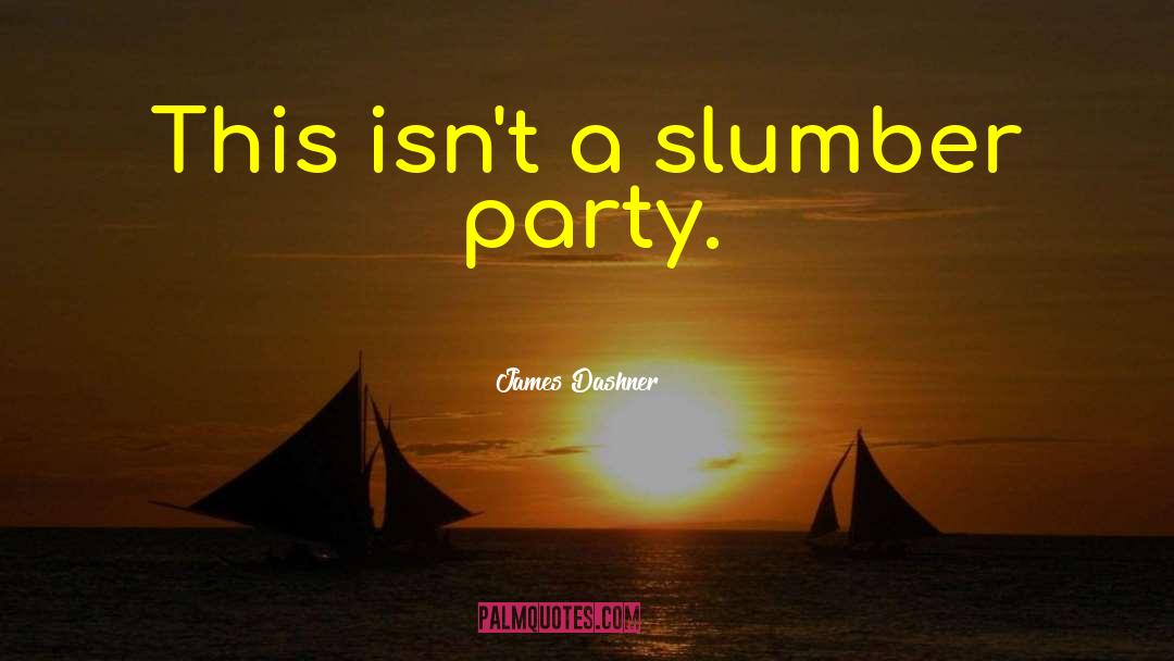 Best Party quotes by James Dashner