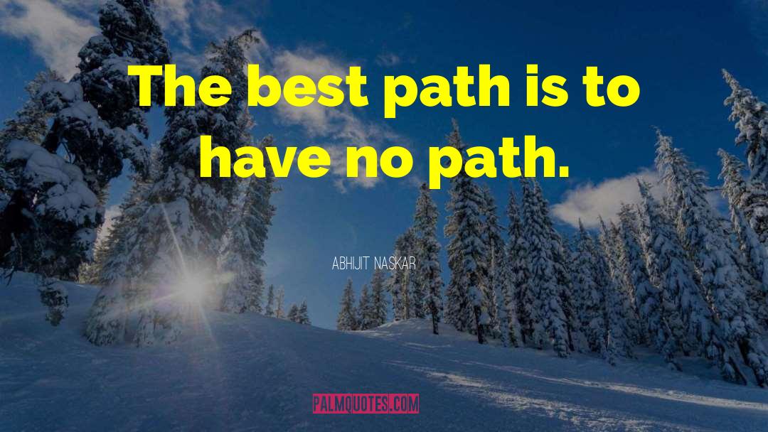 Best Path quotes by Abhijit Naskar