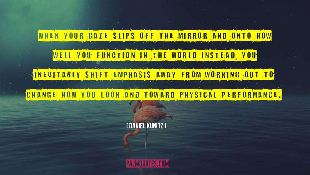 Best Performance quotes by Daniel Kunitz