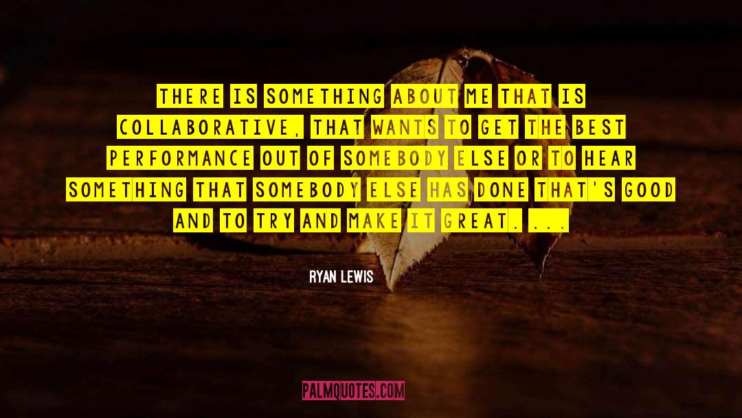 Best Performance quotes by Ryan Lewis