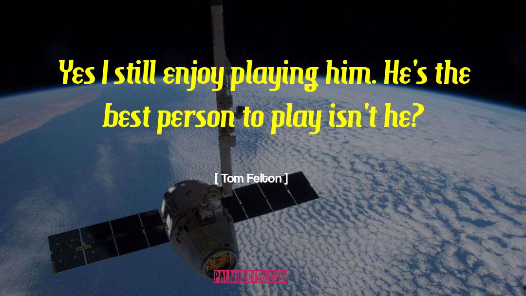 Best Person quotes by Tom Felton