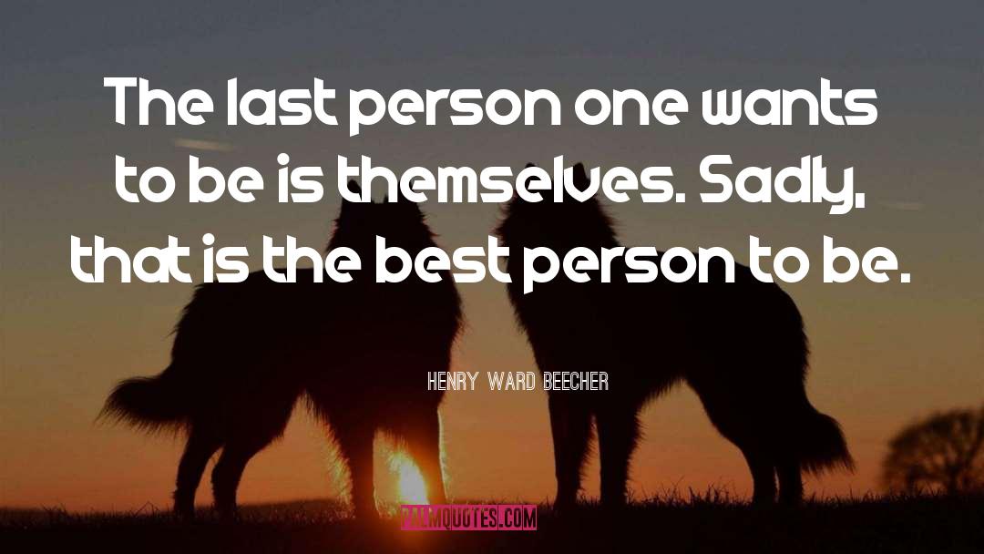 Best Person quotes by Henry Ward Beecher