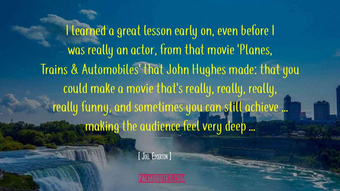 Best Planes Trains And Automobiles quotes by Joel Edgerton