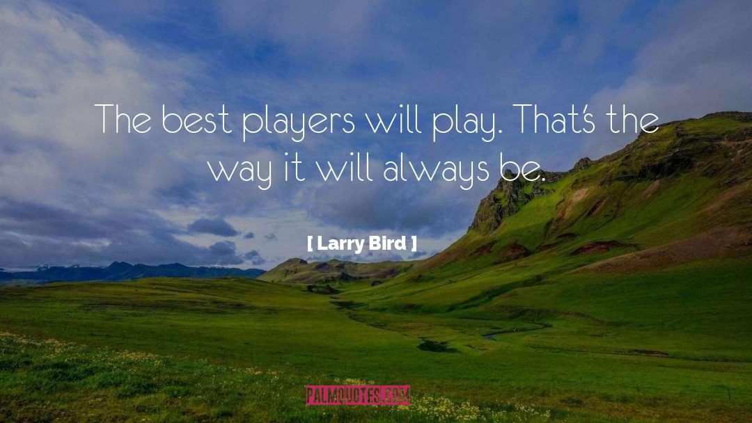 Best Players quotes by Larry Bird