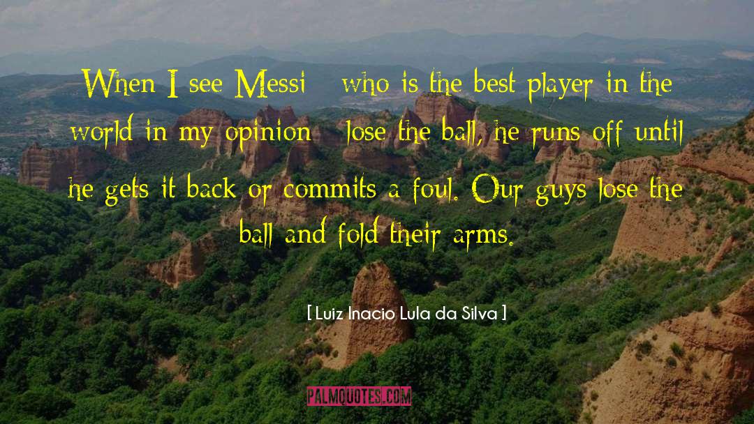 Best Players quotes by Luiz Inacio Lula Da Silva