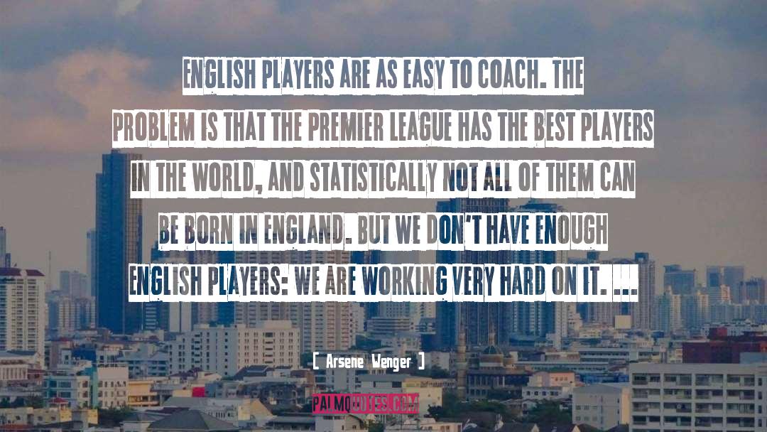 Best Players quotes by Arsene Wenger