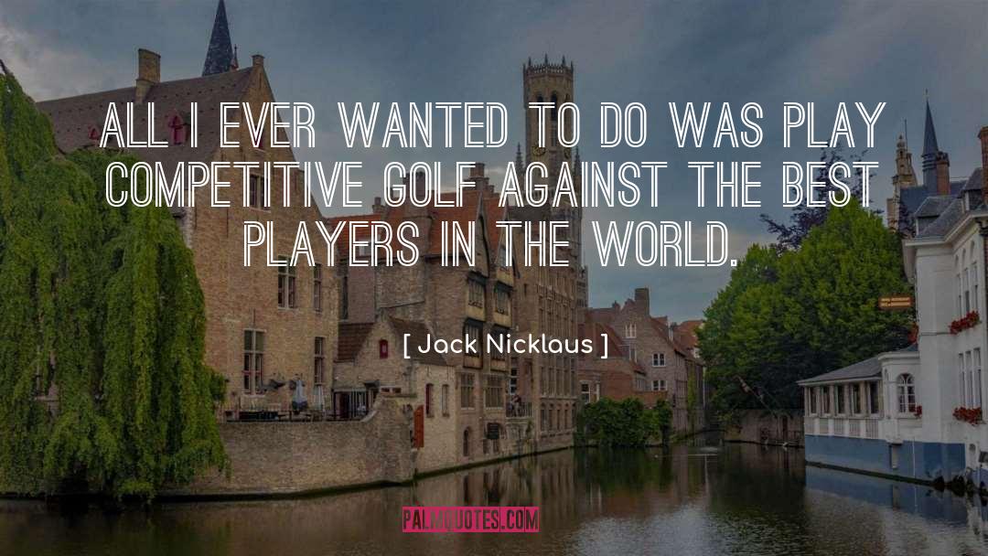 Best Players quotes by Jack Nicklaus