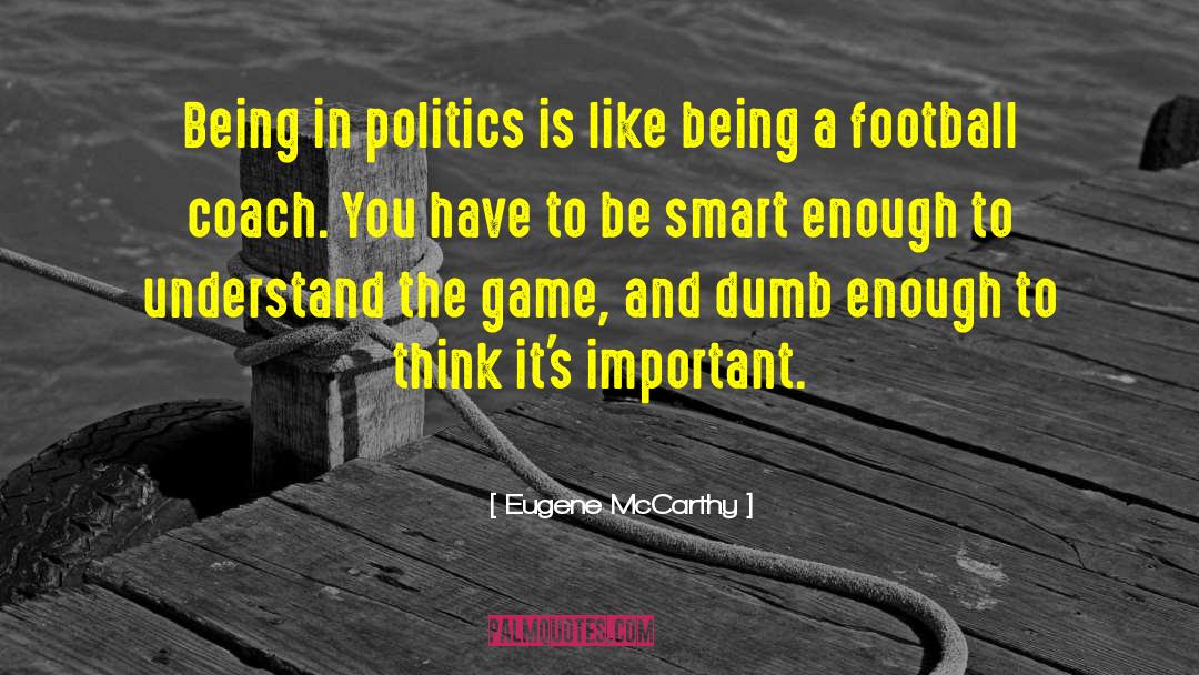 Best Political quotes by Eugene McCarthy