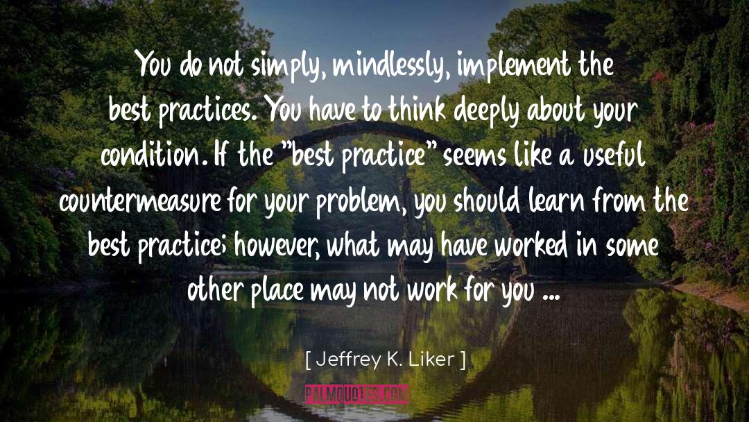 Best Practices quotes by Jeffrey K. Liker