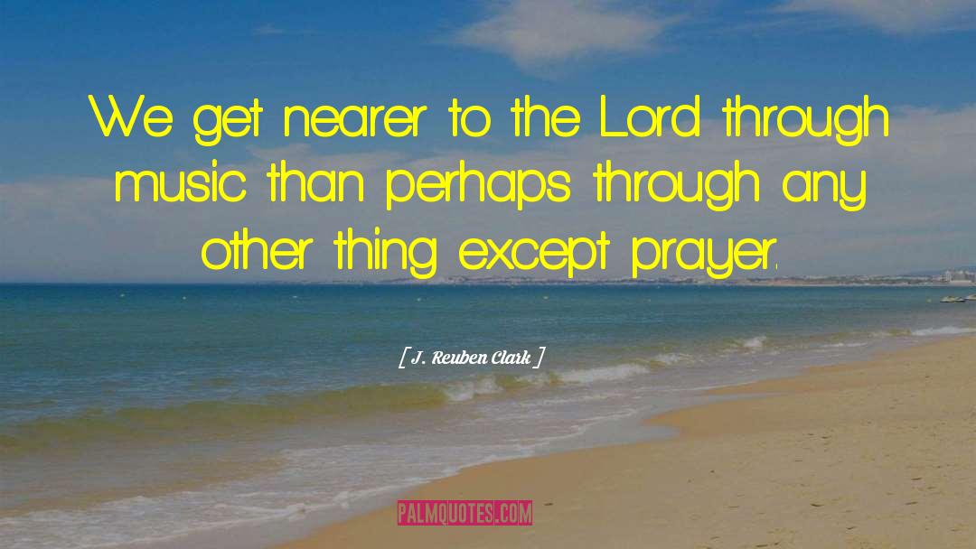 Best Prayer quotes by J. Reuben Clark