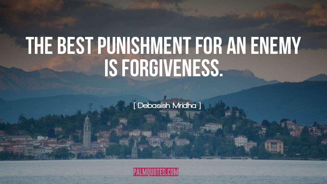 Best Punishment For An Enemy quotes by Debasish Mridha