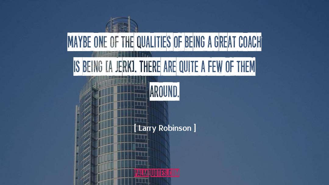 Best Qualities quotes by Larry Robinson