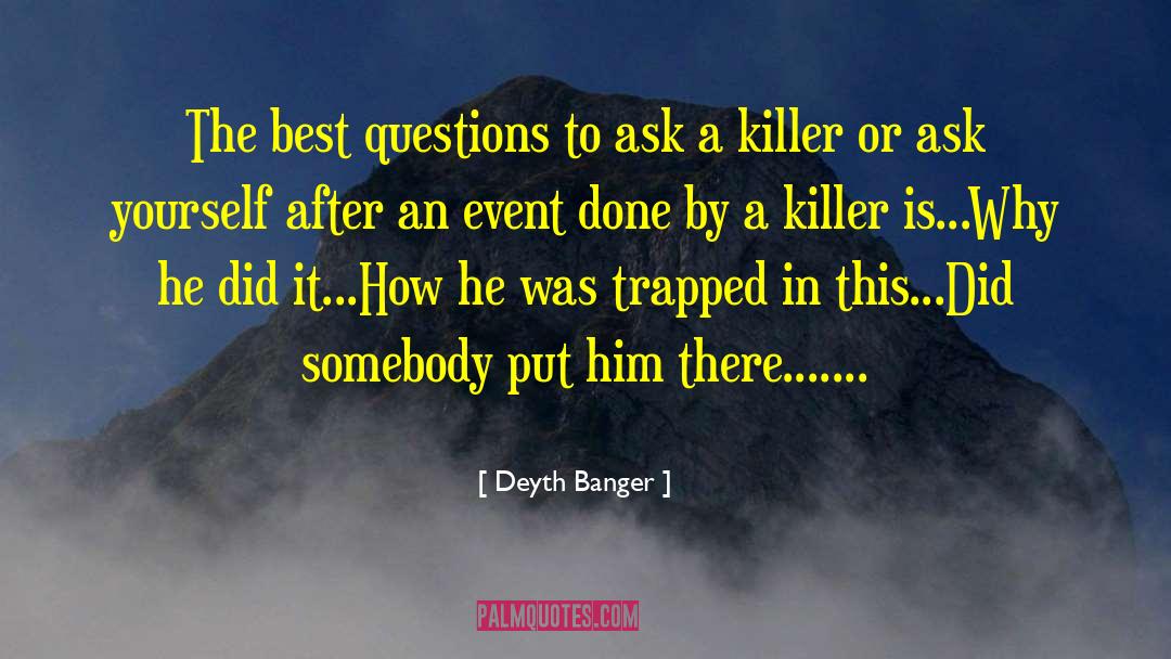 Best Questions quotes by Deyth Banger