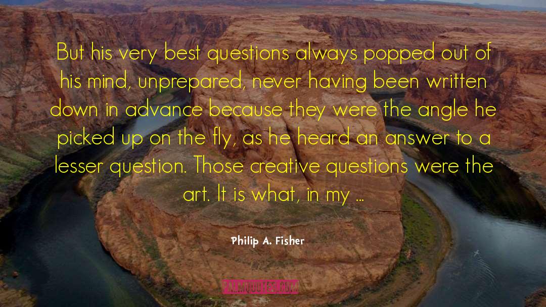 Best Questions quotes by Philip A. Fisher