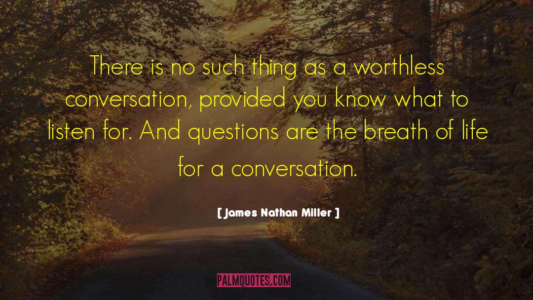Best Questions quotes by James Nathan Miller