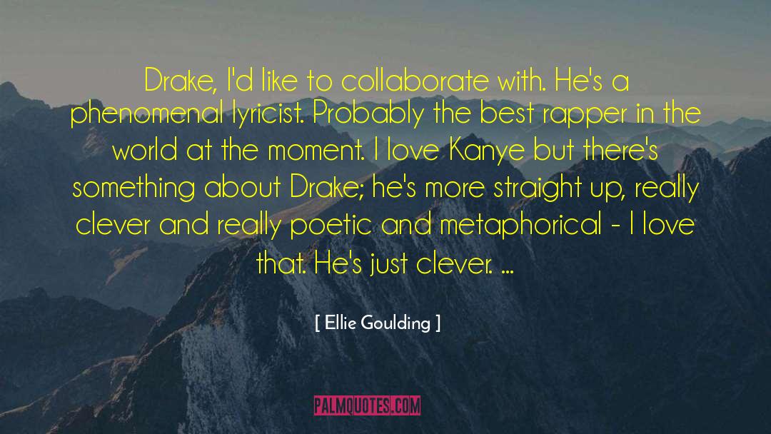 Best Rapper quotes by Ellie Goulding