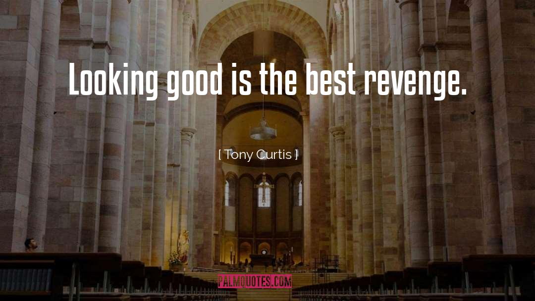 Best Revenge quotes by Tony Curtis