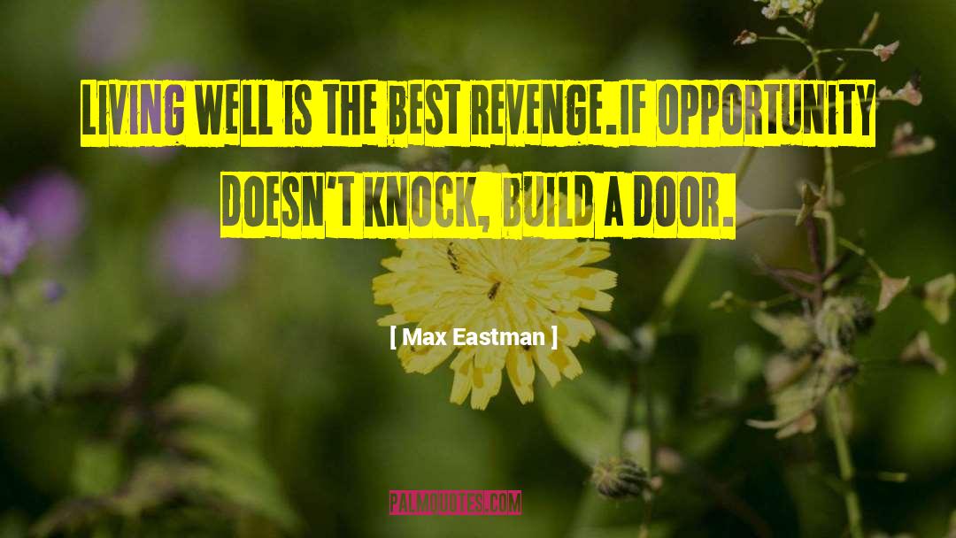 Best Revenge quotes by Max Eastman