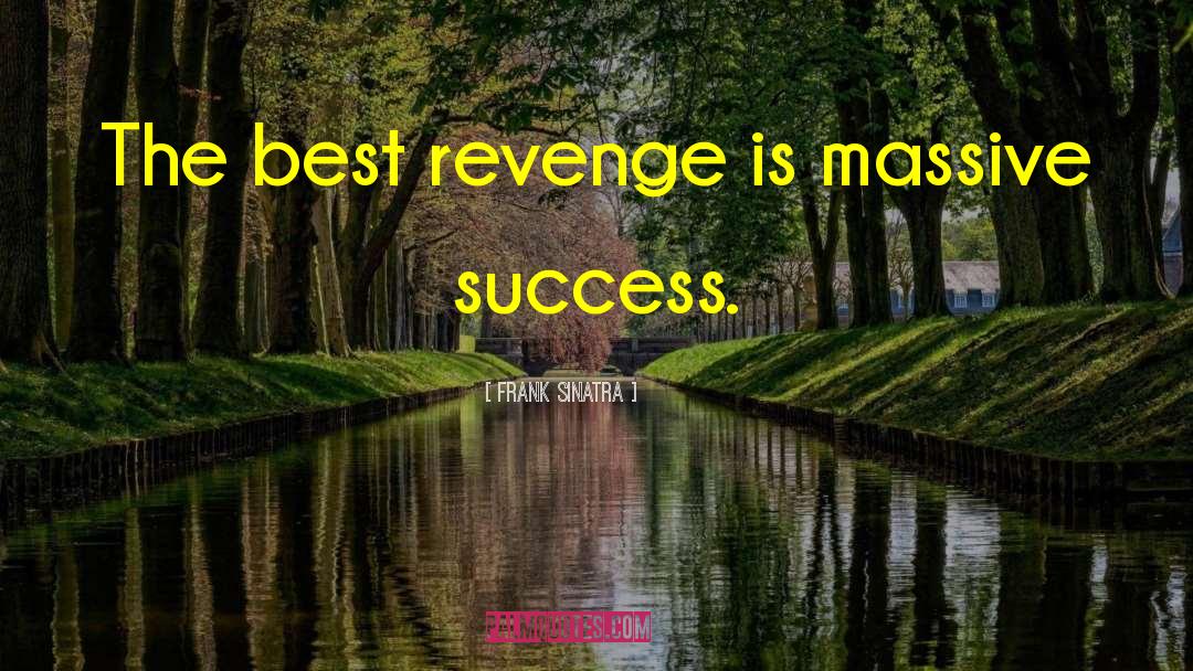 Best Revenge quotes by Frank Sinatra