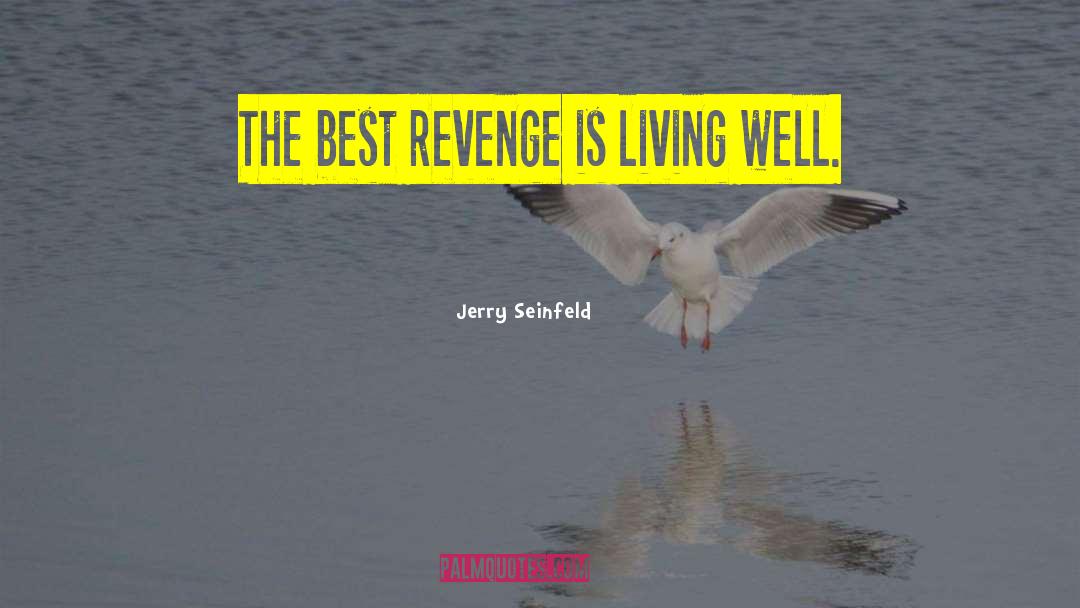Best Revenge quotes by Jerry Seinfeld