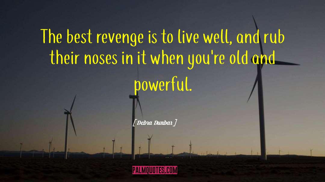 Best Revenge quotes by Debra Dunbar