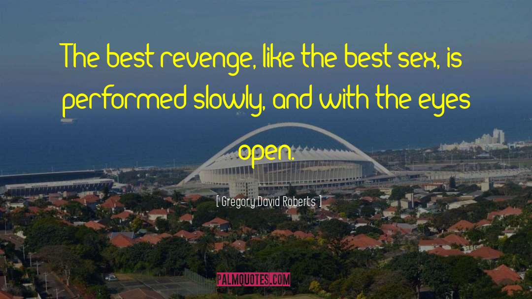 Best Revenge quotes by Gregory David Roberts