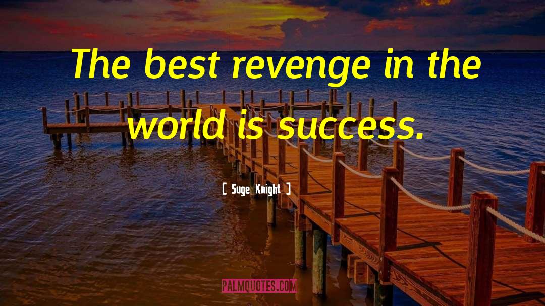 Best Revenge quotes by Suge Knight