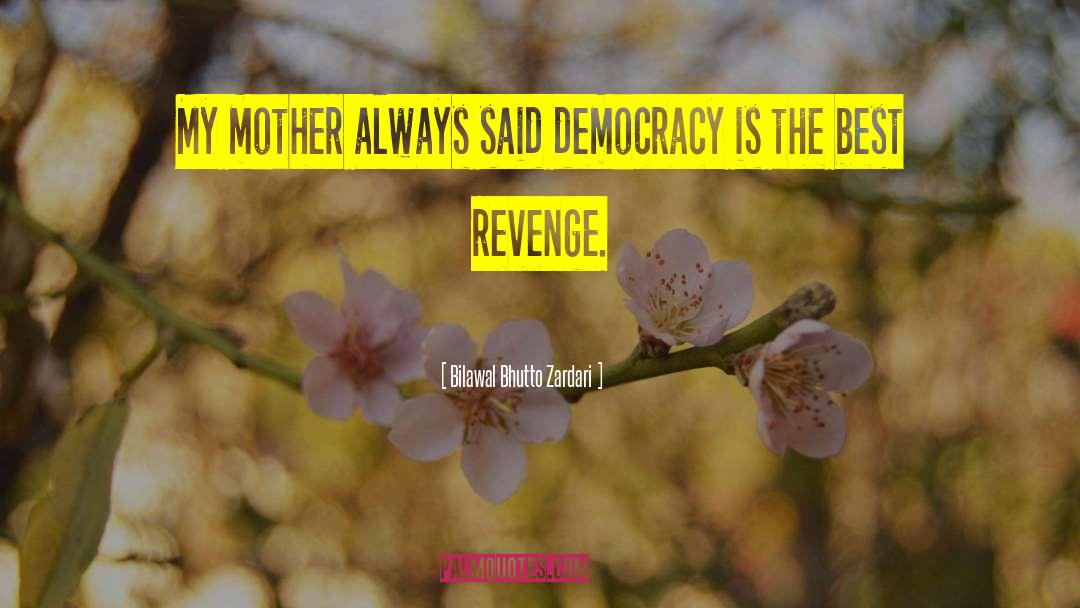 Best Revenge quotes by Bilawal Bhutto Zardari