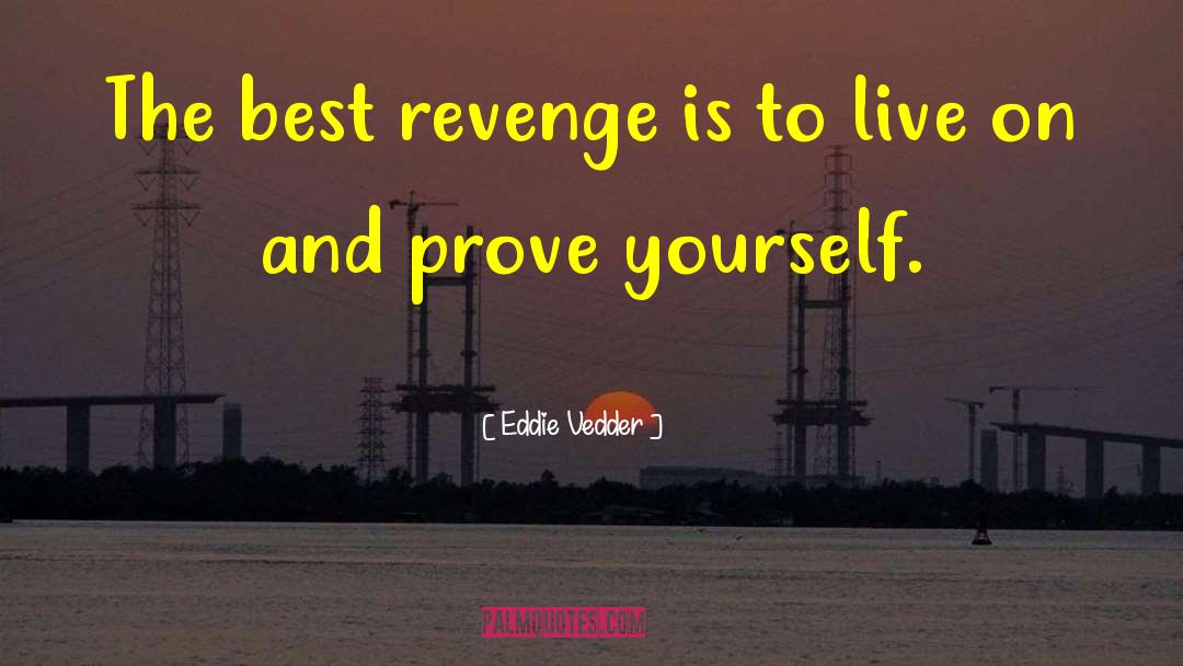 Best Revenge quotes by Eddie Vedder